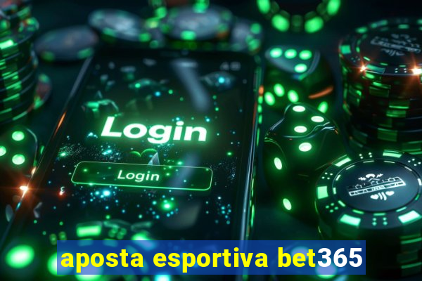 aposta esportiva bet365