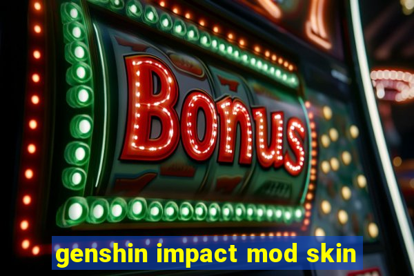 genshin impact mod skin