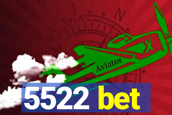 5522 bet