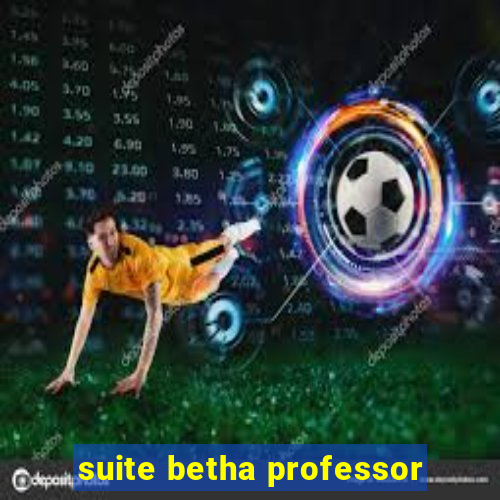 suite betha professor