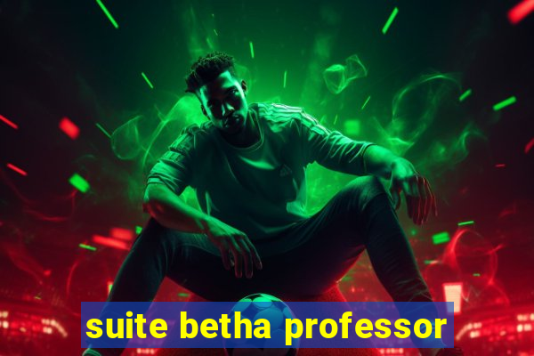 suite betha professor