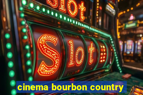 cinema bourbon country