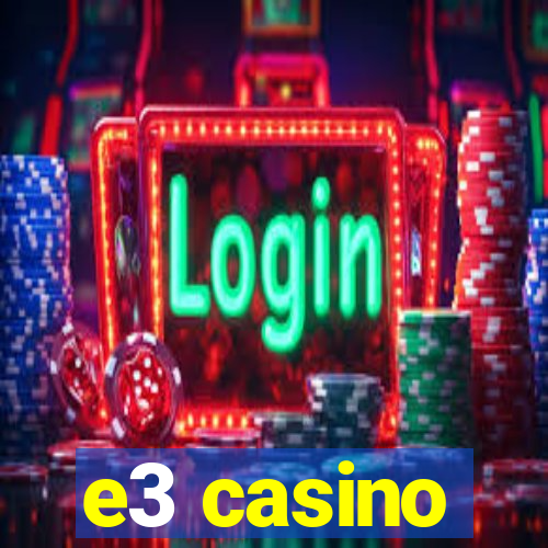 e3 casino