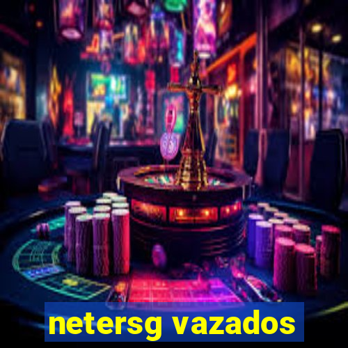 netersg vazados