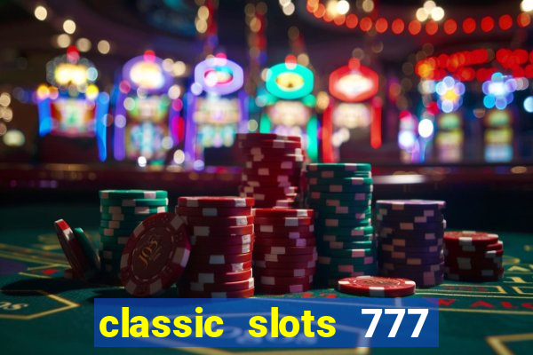 classic slots 777 paga mesmo