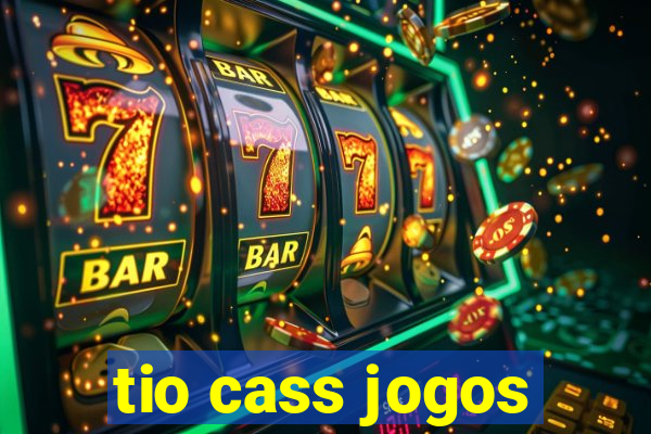 tio cass jogos