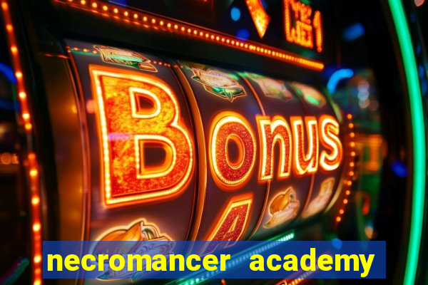 necromancer academy and the genius summoner 99