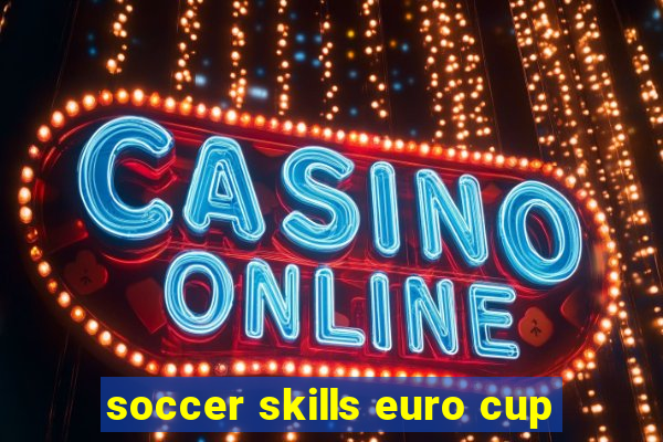 soccer skills euro cup