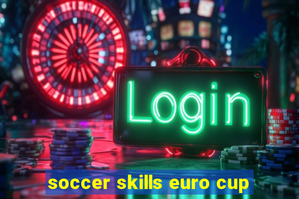 soccer skills euro cup