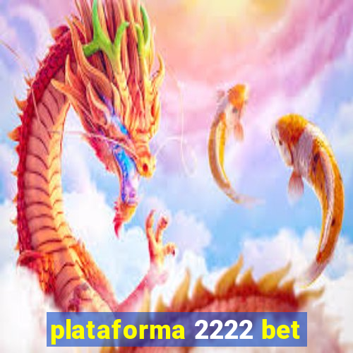 plataforma 2222 bet