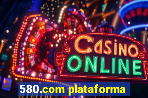 580.com plataforma