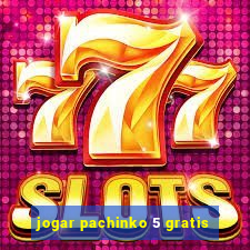 jogar pachinko 5 gratis