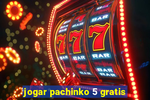 jogar pachinko 5 gratis