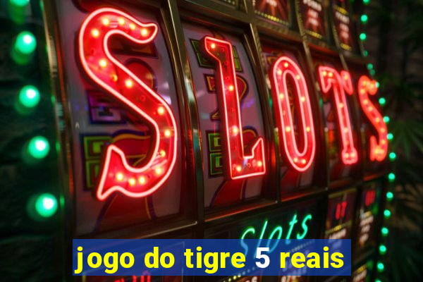 jogo do tigre 5 reais