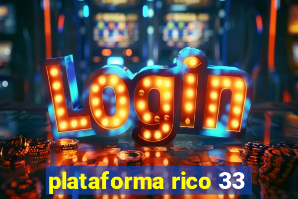 plataforma rico 33