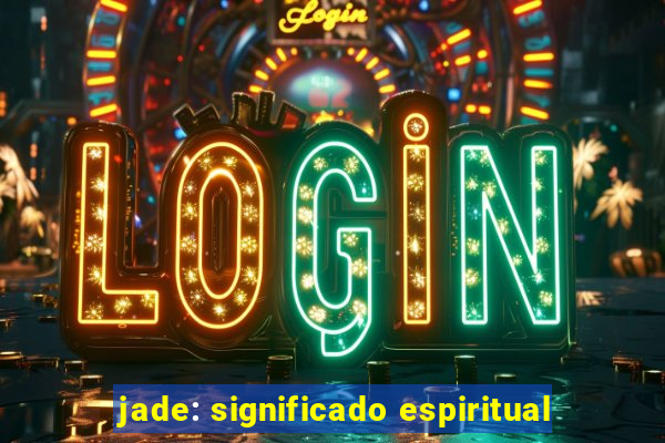 jade: significado espiritual