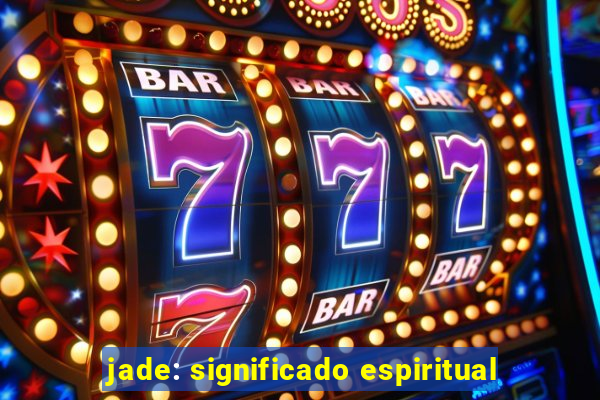 jade: significado espiritual