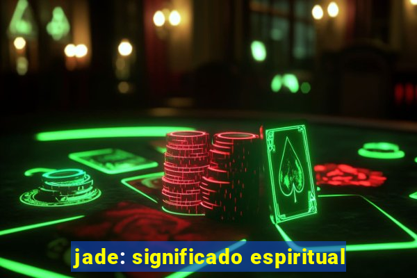 jade: significado espiritual