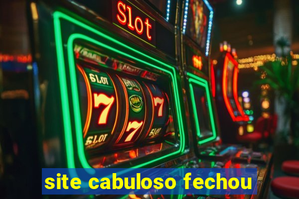 site cabuloso fechou