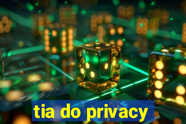 tia do privacy