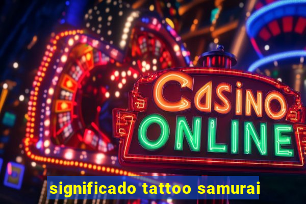 significado tattoo samurai