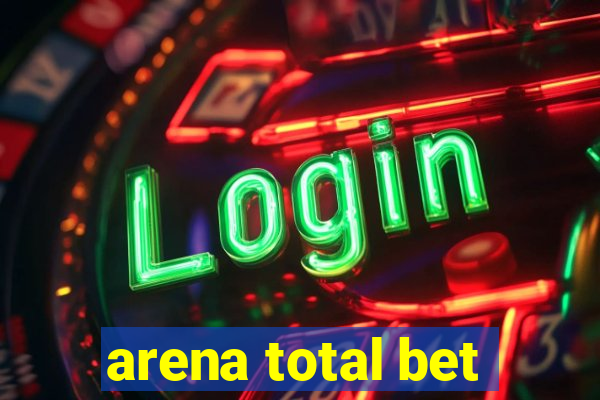 arena total bet