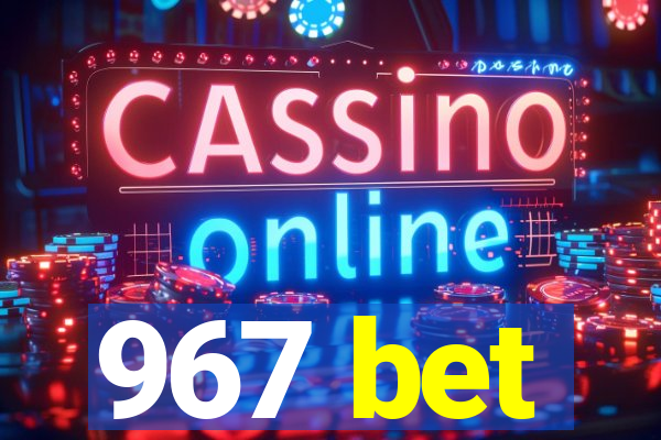 967 bet