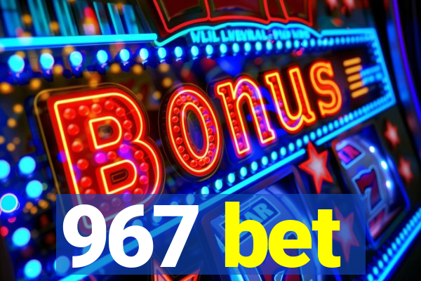 967 bet