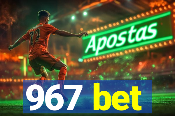 967 bet