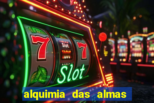 alquimia das almas 3 temporada a serie alquimia das