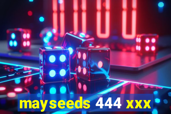 mayseeds 444 xxx