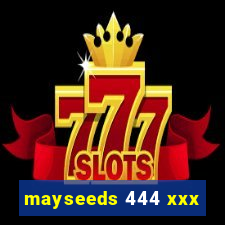 mayseeds 444 xxx