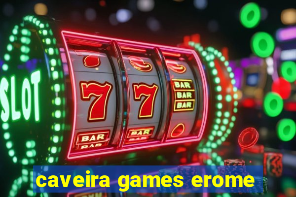 caveira games erome