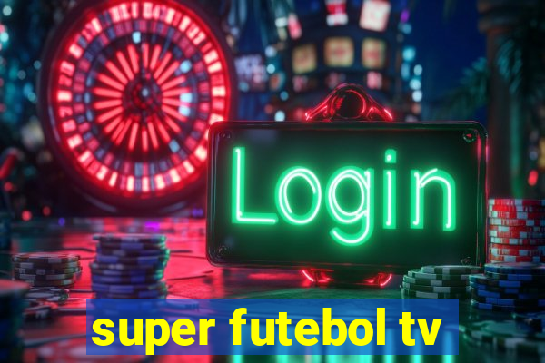 super futebol tv