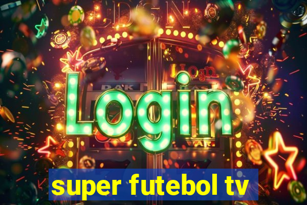 super futebol tv