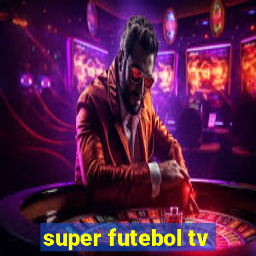 super futebol tv