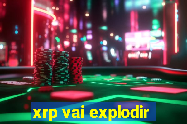 xrp vai explodir