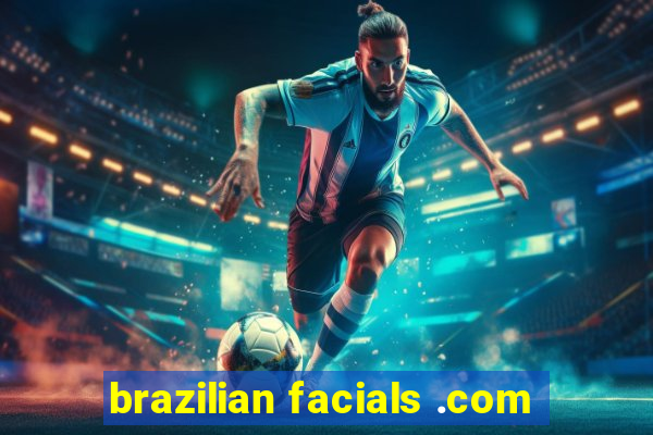 brazilian facials .com