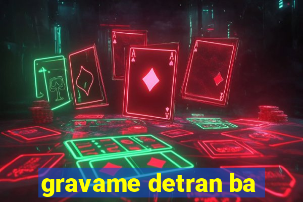 gravame detran ba