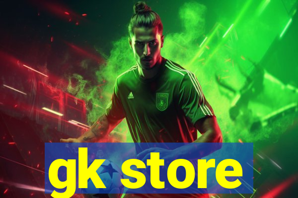 gk store