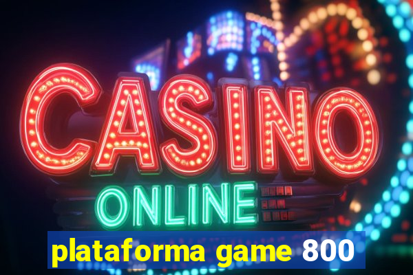 plataforma game 800