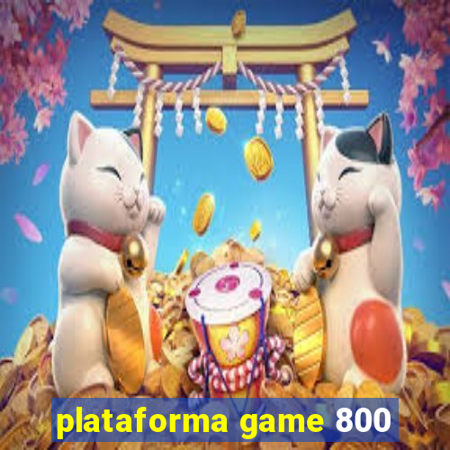 plataforma game 800