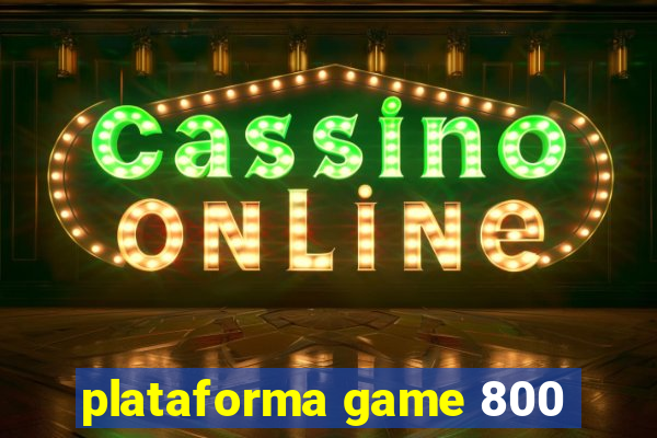 plataforma game 800