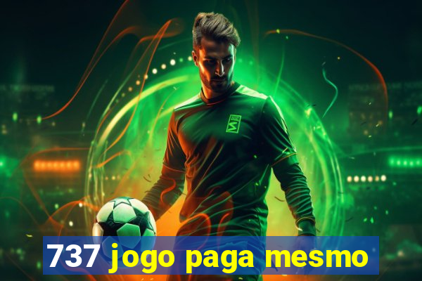 737 jogo paga mesmo