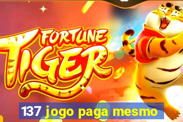 137 jogo paga mesmo