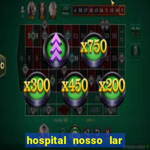 hospital nosso lar fortaleza telefone