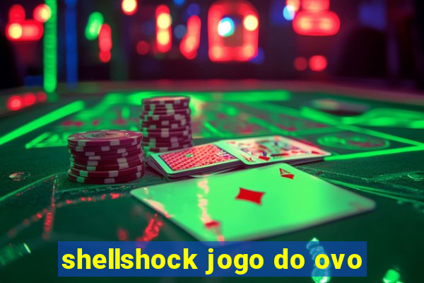 shellshock jogo do ovo