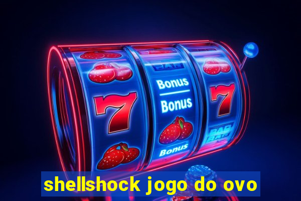 shellshock jogo do ovo