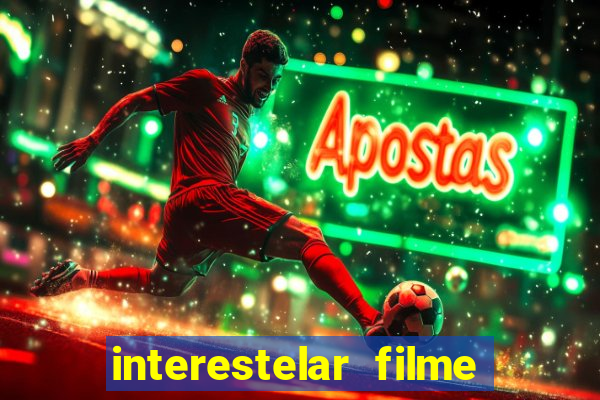 interestelar filme completo dublado