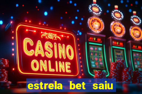 estrela bet saiu do ar